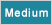 Medium